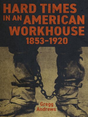 cover image of Hard Times in an American Workhouse, 1853–1920